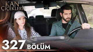 Kan Çiçekleri 327. Bölüm