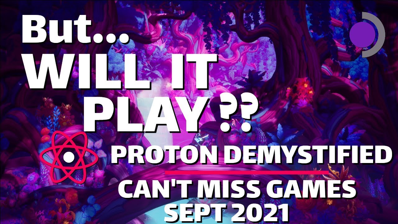 Will it PLAY | Steam Deck Compatibility, Best Games Sept 2021, Proton Breakdown