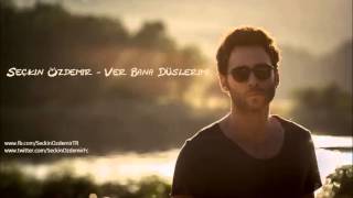 Seçkin Özdemir  - Ver Bana Düşlerimi chords