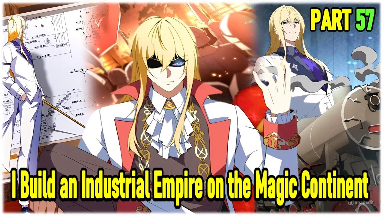 Part 57 : Reincarnated, I Build an Industrial Empire in the Magical World.