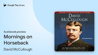 Mornings on Horseback by David McCullough · Audiobook preview