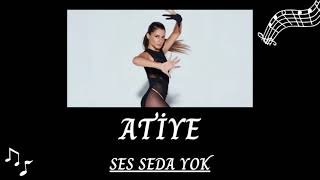 ATİYE   SES SEDA YOK Resimi