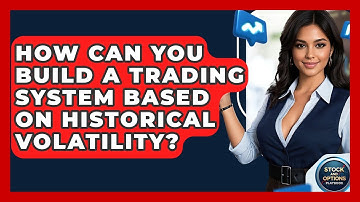 How Can You Build A Trading System Based On Historical Volatility? | Stock and Options Playbook