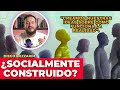 ¿Qué significa socialmente construido?