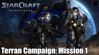 Meeting Jim Raynor! | StarCraft: Remastered - Terran Campaign Mission 1 SC1 Walkthrough Guide