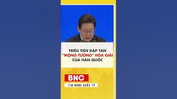 Triều Tiên đập tan mộng tưởng hòa giải của Hàn Quốc