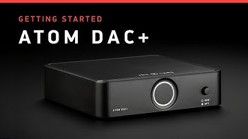 ATOM DAC+  Getting Started