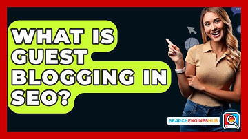 What Is Guest Blogging In SEO? - SearchEnginesHub.com