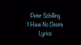 Peter Schilling - I Have No Desire (Lyrics)