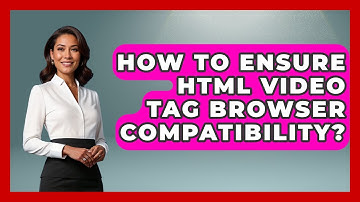How To Ensure HTML Video Tag Browser Compatibility? - Simple HTML Studio
