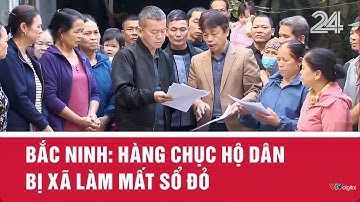Bắc Ninh: Hàng chục hộ dân bị xã làm mất sổ đỏ | VTV24