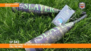 ELK CALLS and The Enchantress by Slayer | Call the Wild   EP 342