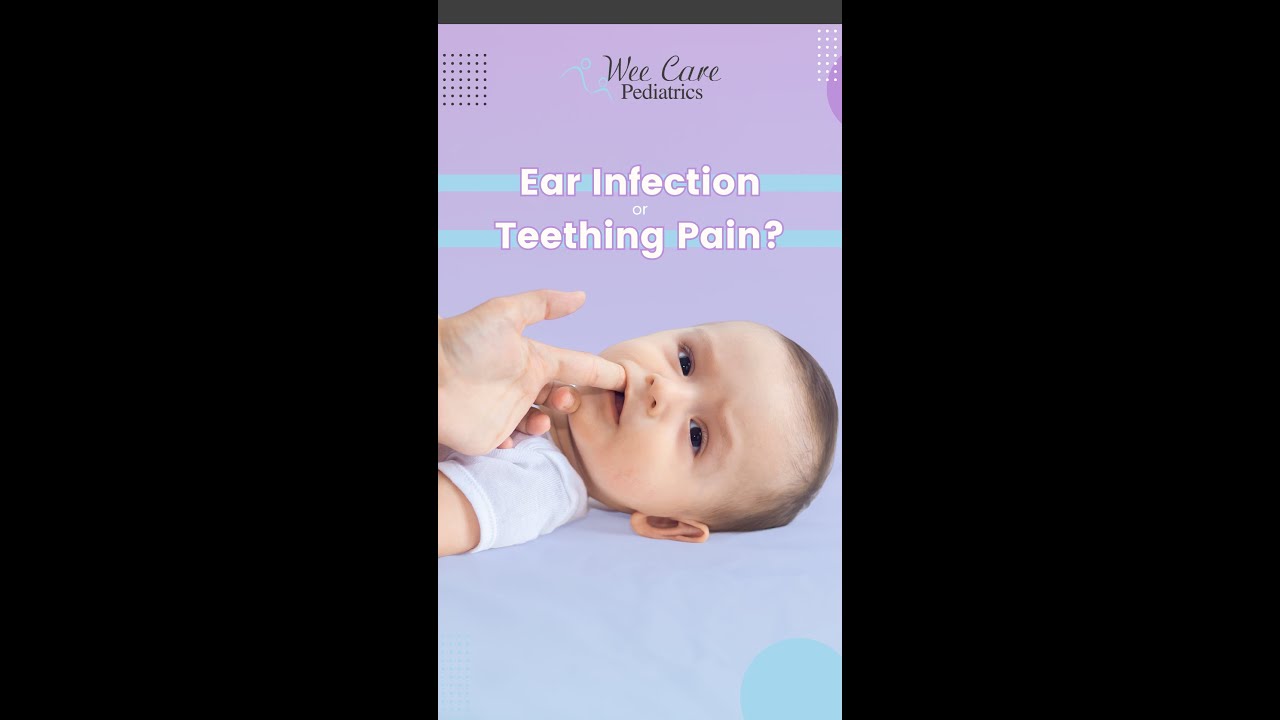 Ear infection or teething pain? | Wee Care Pediatrics