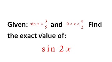 Use the Given Info to Find the Exact Value of sin 2x and sin x/ 2