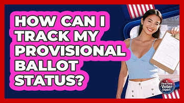 How Can I Track My Provisional Ballot Status? - First Time Voter Expert