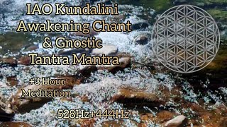 IAO Chant @ 528Hz Kundalini Mantra 444Hz Tantra