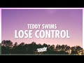 Teddy Swims - Lose Control (Lyrics) | i lose control when you