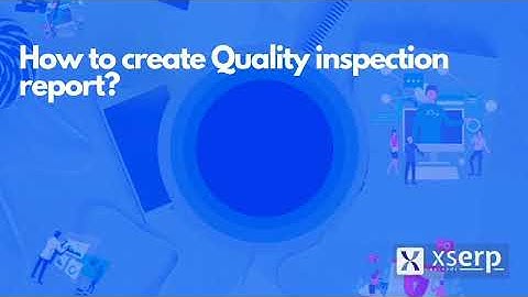 How to create quality inspection report in Xs Erp?