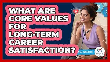 What Are Core Values For Long-Term Career Satisfaction?
