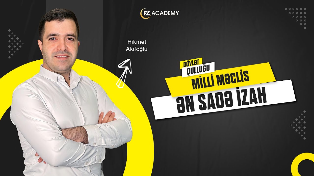 Milli Məclis. Ümumi Qayda&Həll etdiyi məsələ. Ən sadə İzahlar. Hikmət Akifoglu