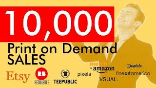 HOW I MADE 10,000 POD SALES (And How You Can Too)  Redbubble, Etsy, Teepublic, Merch by Amazon