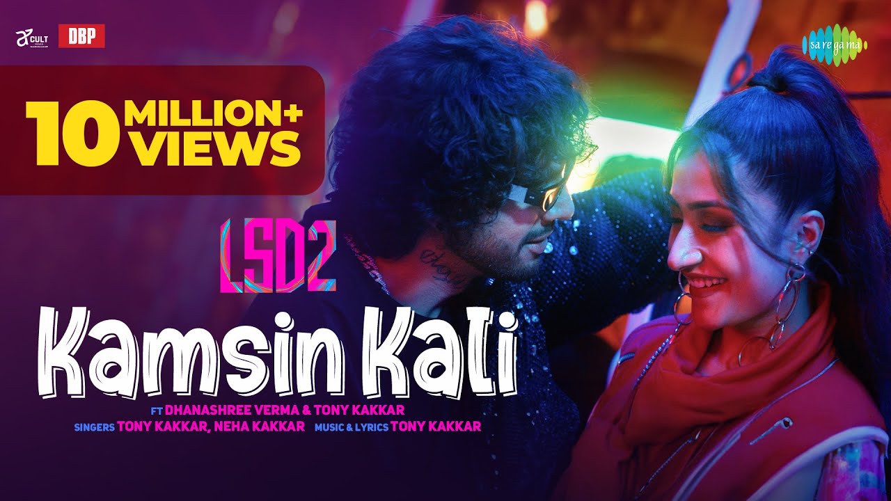 Kamsin Kali  LSD 2  Tony Kakkar  Neha Kakkar  Dhanashree Verma  Mudassar Khan