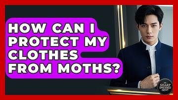 How Can I Protect My Clothes From Moths? - The Sharp Dressed Gent