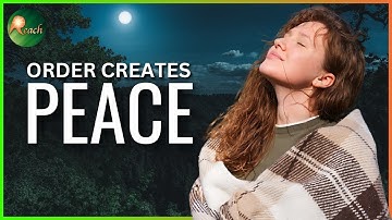 Feel The Peace & Serenity Within You: Order Creates Peace Meditation Guide | The Reach Approach