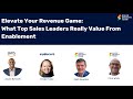 Elevate Your Revenue Game What Top Sales Leaders Really Value From Enablement