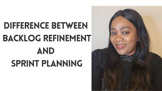 What is the difference between backlog refinement and sprint planning?