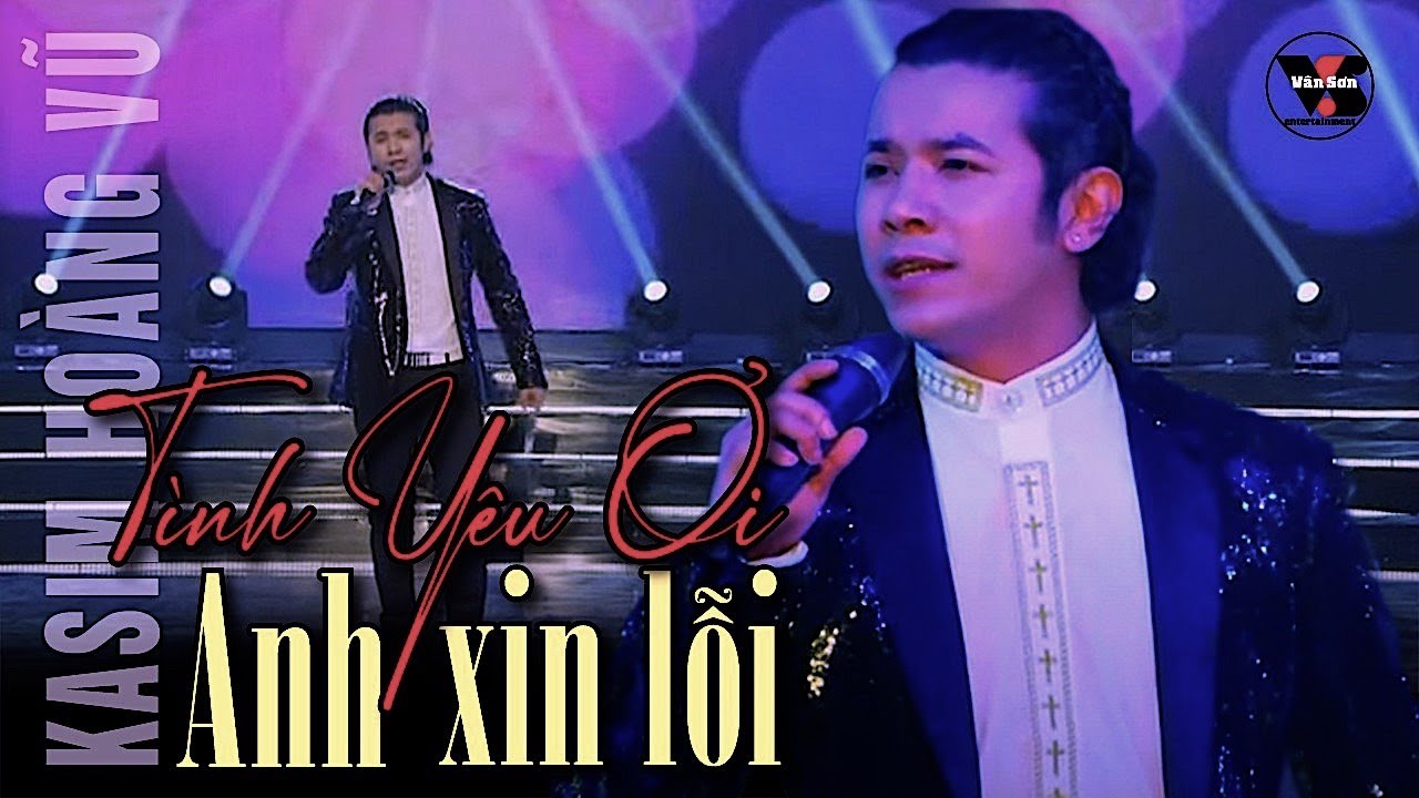 VAN SON  Tình Yêu Ơi Anh Xin Lỗi | Kasim Hoàng Vũ - YouTube