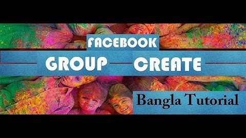How to create a Group on Facebook. Bangla tutorial- 2017
