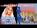 Fatima five first saturdays the ascension of our lord 15 mins with our lady rosary
