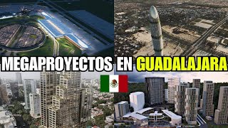 MEGAPROYECTOS EN GUADALAJARA - MÉXICO (Parte 2)