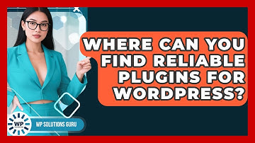 Where Can You Find Reliable Plugins for WordPress? | WP Solutions Guru News