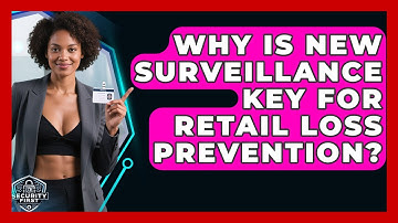 Why Is New Surveillance Key For Retail Loss Prevention? - SecurityFirstCorp.com
