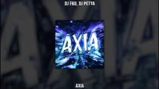 DJ FKU, DJ PETYA - AXIA