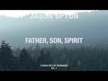 Father son spirit official lyric  a table full of strangers  jason upton