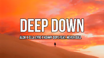 Alok x Ella Eyre x Kenny Dope feat. Never Dull – Deep Down (Lyrics)