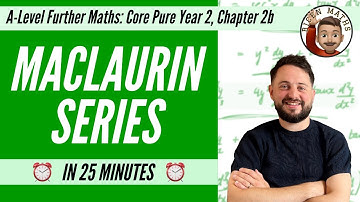 Maclaurin Series in 25 minutes • A-Level Further Maths, Core Pure Year 2, Chapter 2b 📚