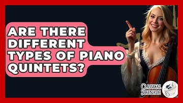 Are There Different Types Of Piano Quintets? - Classical Serenade