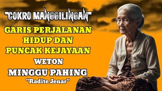 Garis perjalanan hidup & puncak kejayaan weton minggu pahing || Radite Jenar