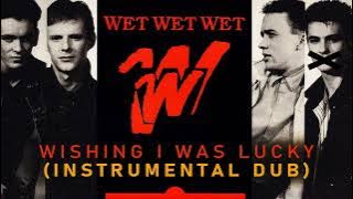 Wet Wet Wet - Wishing I Was Lucky (Instrumental Dub) (1988)