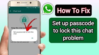 Set up passcode to lock this chat Problem | How to set Passcode on WhatsApp | Chat lock not working