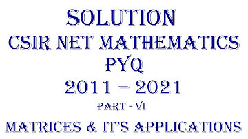 CSIR NET MATHEMATICS | PYQ; 2011-2021 (Part - VI) | Linear Algebra | Matrices and It