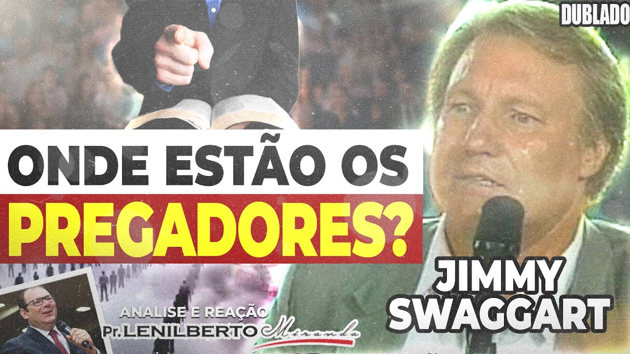 Jimmy Swaggart - Onde estão os Pregadores (Estamos Precisando) - Mensagem Comentada - Pr.Lenilberto Jimmy Swaggart - Onde estão os Pregadores (Estamos Precisando) - Mensagem Comentada - Pr.Lenilberto