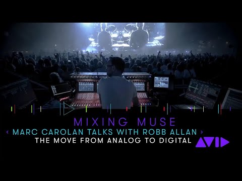 Mixing Muse with Marc Carolan: The Move from Analog to Digital (Part 3 of 9)