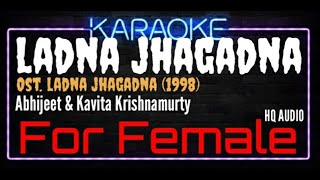 Karaoke Ladna Jhagadna For Female HQ Audio - Abhijeet Bhattacharya &Kavita Krishnamurthy