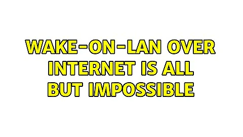 Wake-on-LAN over internet is all but impossible (5 Solutions!!)