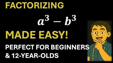 Factorizing (a^3 - b^3) Made Easy! | Perfect for Beginners & 12-Year-Olds